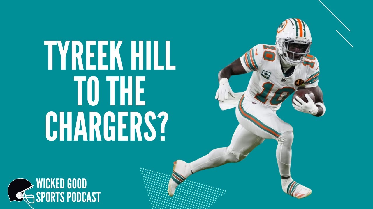 Tyreek Hill To the Chargers?